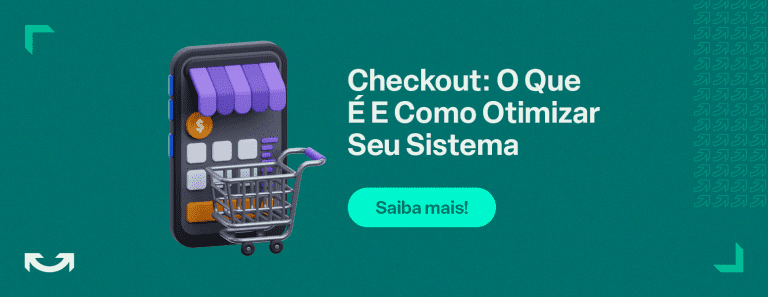 O Que É Checkout E Como Otimizar Seu Sistema
