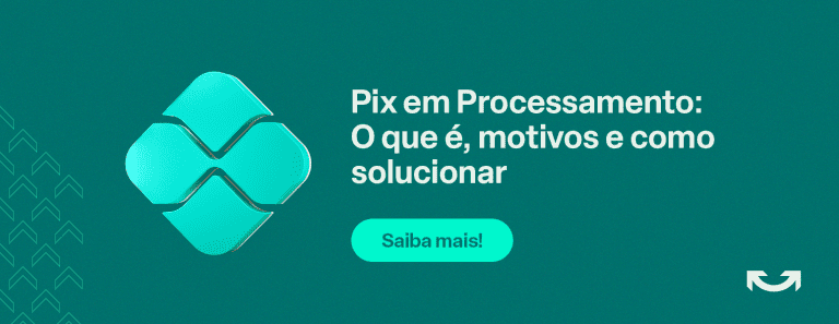 O Que É Pix Em Processamento, Motivos E Como Solucionar